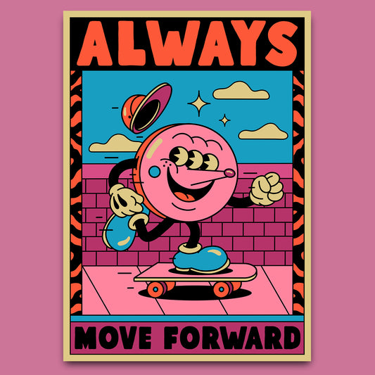 ALWAYS MOVE FORWARD