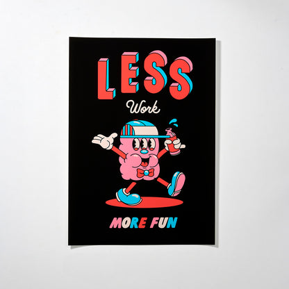 LESS WORK MORE FUN