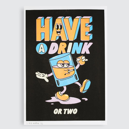 HAVE A DRINK – RISO PRINT